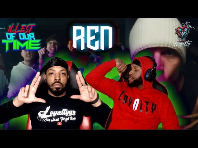 REN IS A PROBLEM! - 💥ILLEST OF OUR TIME💥