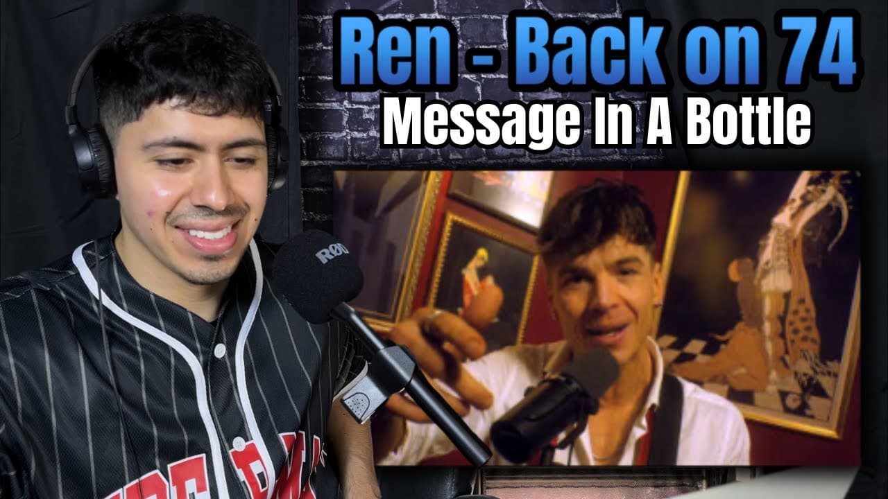 Ren - [ Back on 74 / Message In A Bottle ] FIRST REACTION!!