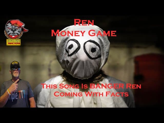 Ren - Money Game by Dog Pound Reaction