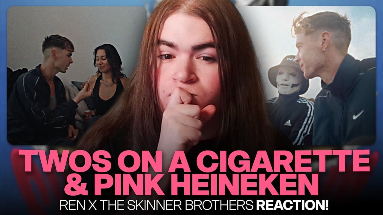 Ren x The Skinner Brothers - Twos On A Cigarette & Pink Heineken  [REACTION!]