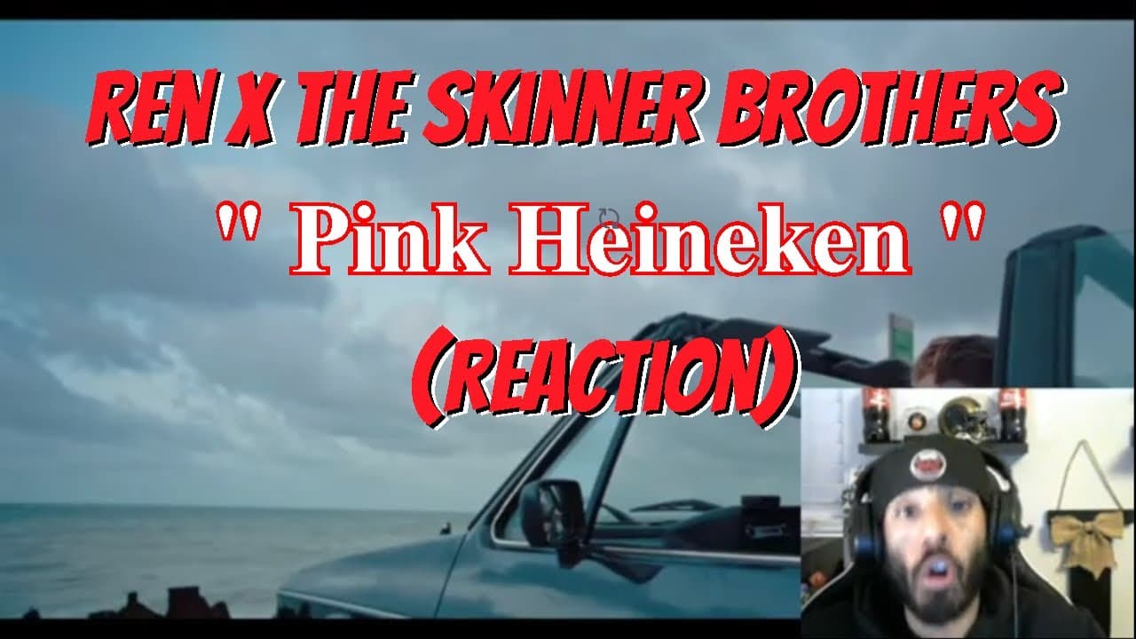 Ren x The Skinner Brothers - Pink Heineken (Reaction)