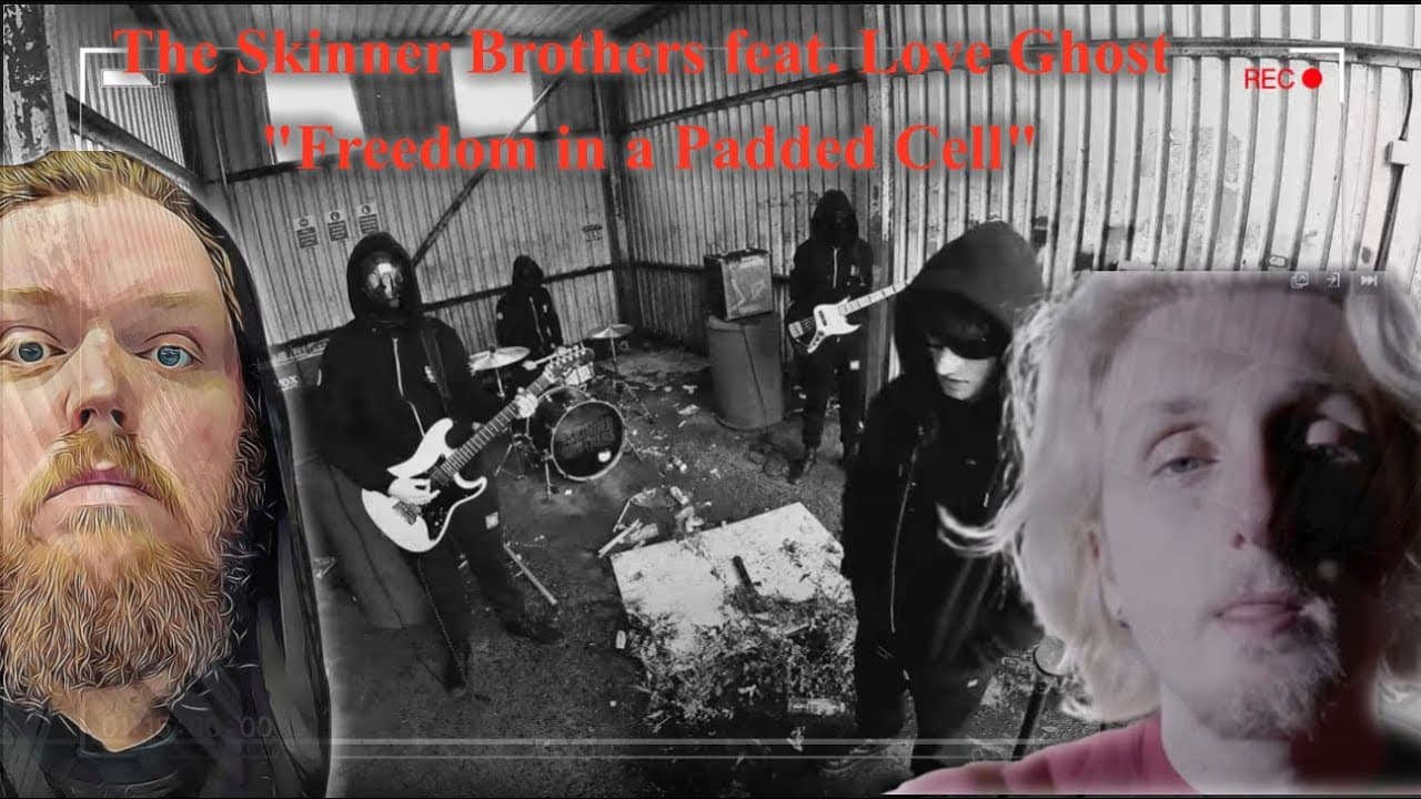 A Reaction: The Skinner Brothers feat. Love Ghost - "Freedom in a Padded Cell"