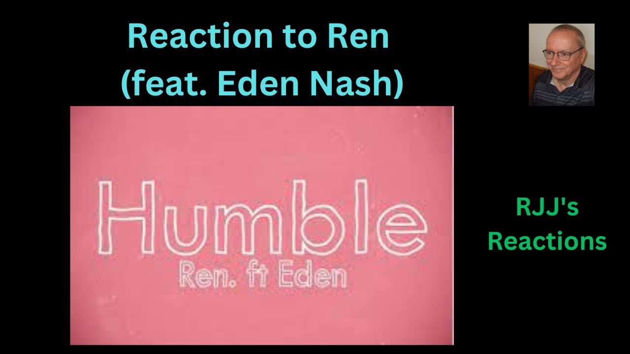 Reaction to Ren (feat. Eden Nash) - Humble