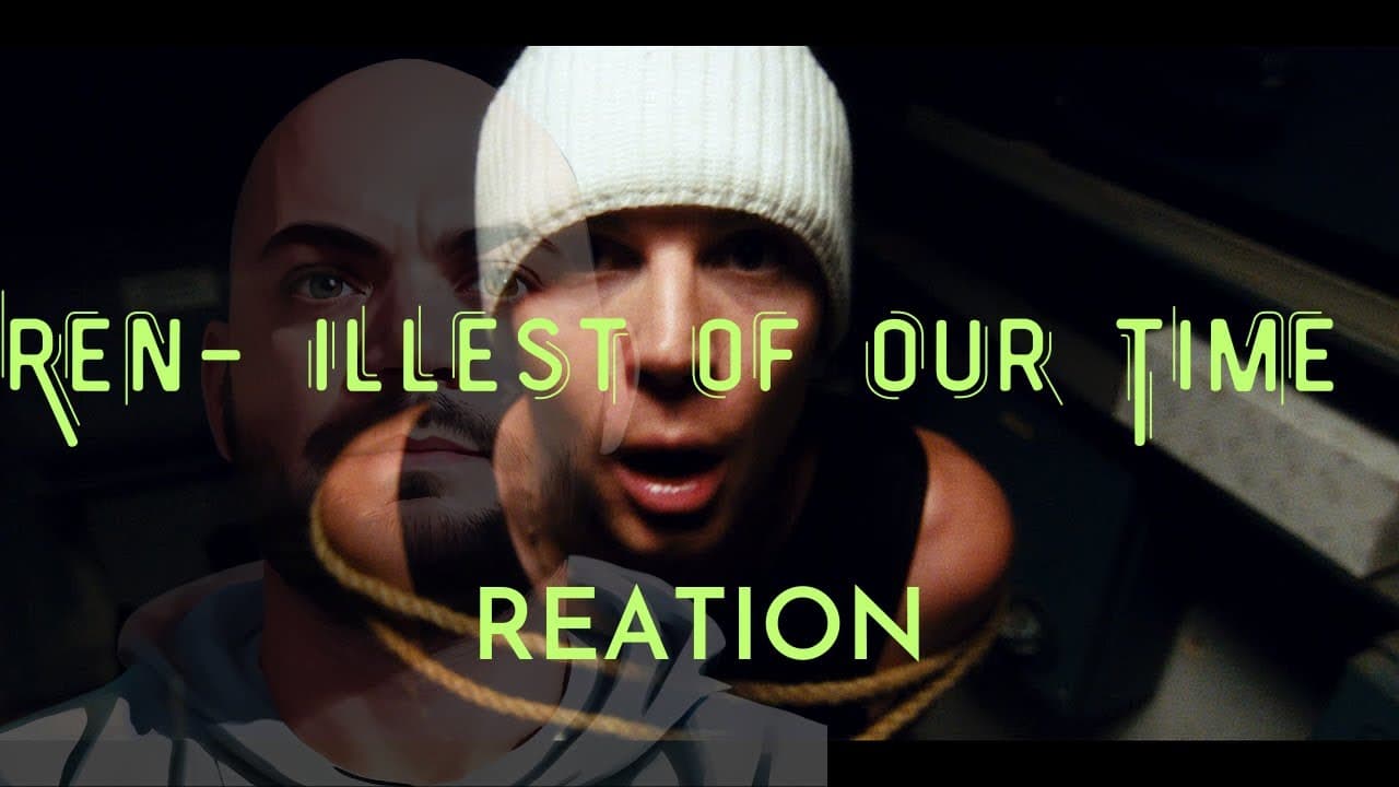 Ren -Illest of Our Time |REACTION|