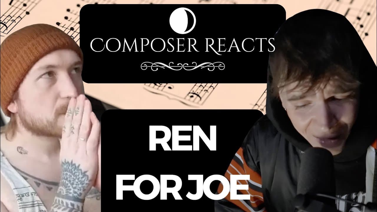 Composer Reacts to Ren - For Joe