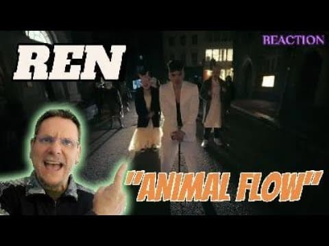 REN "ANIMAL FLOW" Reaction. So Mutifaceted.