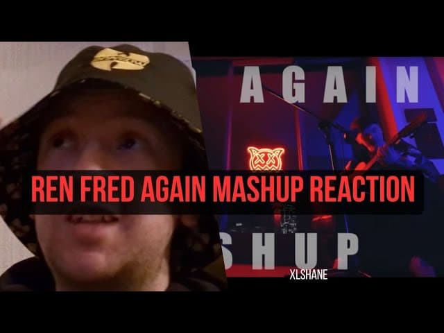 Ren Fred Again Mashup Reaction by XLSHANE