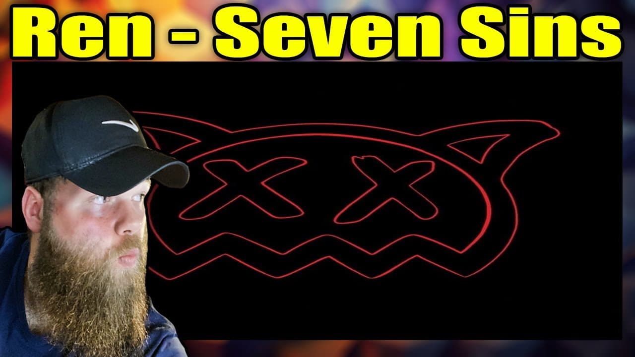 FIRST LISTEN TO: Ren - Seven Sins {REACTION}