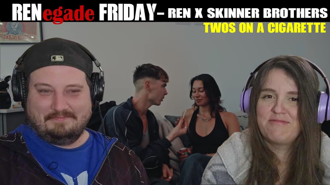 RENegade Friday - Ren X Skinner Brothers - Twos on a Cigarette REACTION