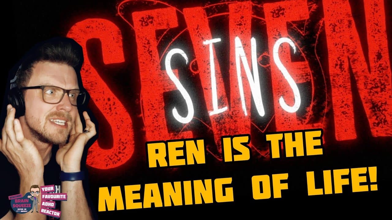 REN - SEVEN SINS (ADHD Reaction) | IS REN THE MEANING OF LIFE?!