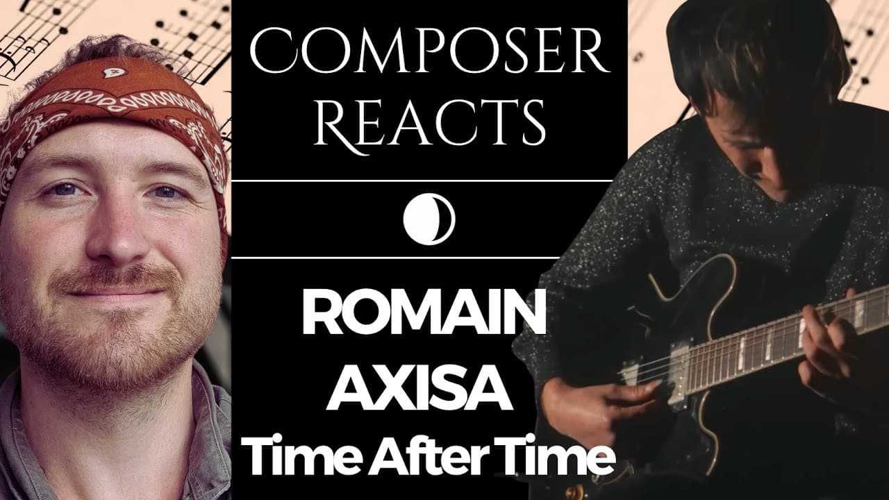 Composer Reacts to Romain Axisa - Time After Time