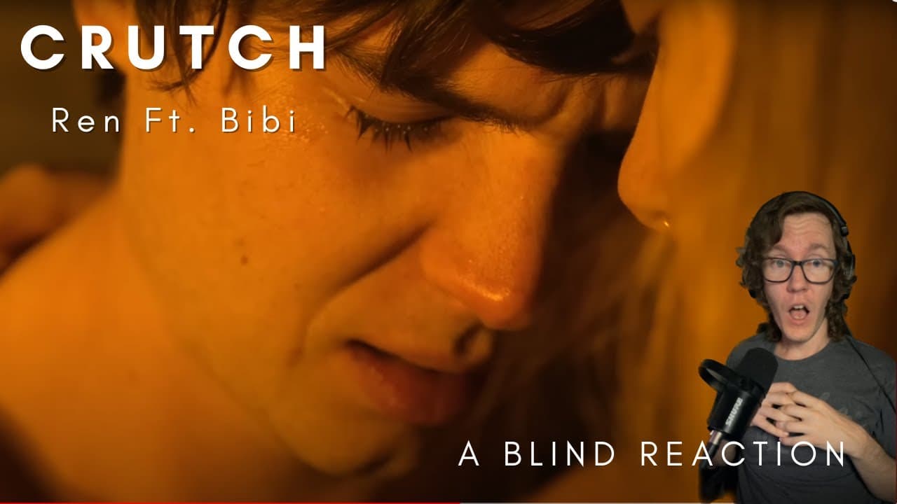 Ren Ft. Bibi - Crutch (A Blind Reaction)