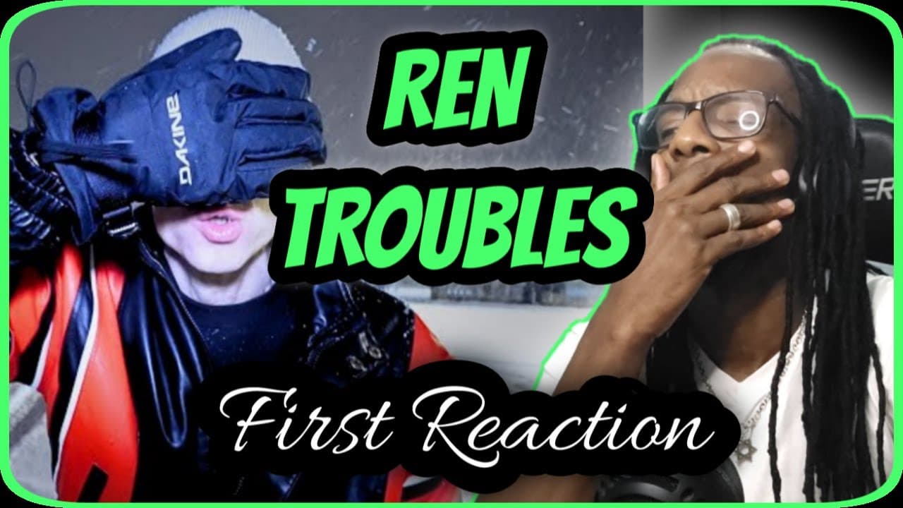 Reacting To Ren's "Troubles" For The First Time | Must-see Reaction Video!