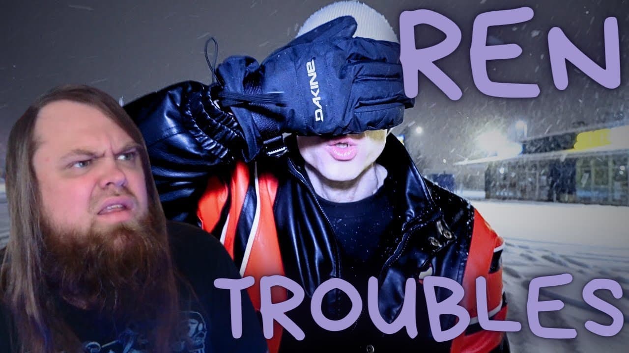 The Truth! Ren - Troubles (REACTION)