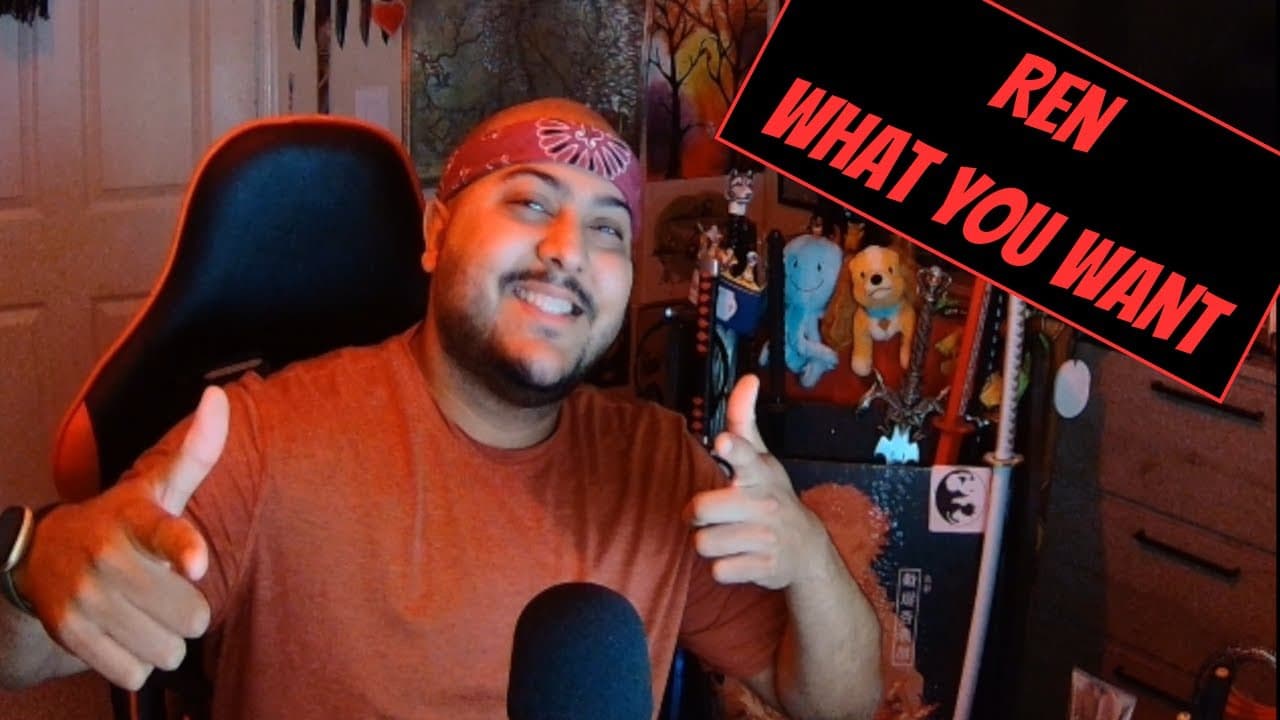 Ren: What You Want - Baby, He’s Got It