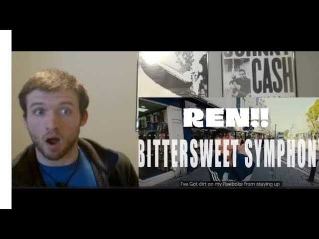 Ren- bittersweet symphony. (first time reaction) always great!