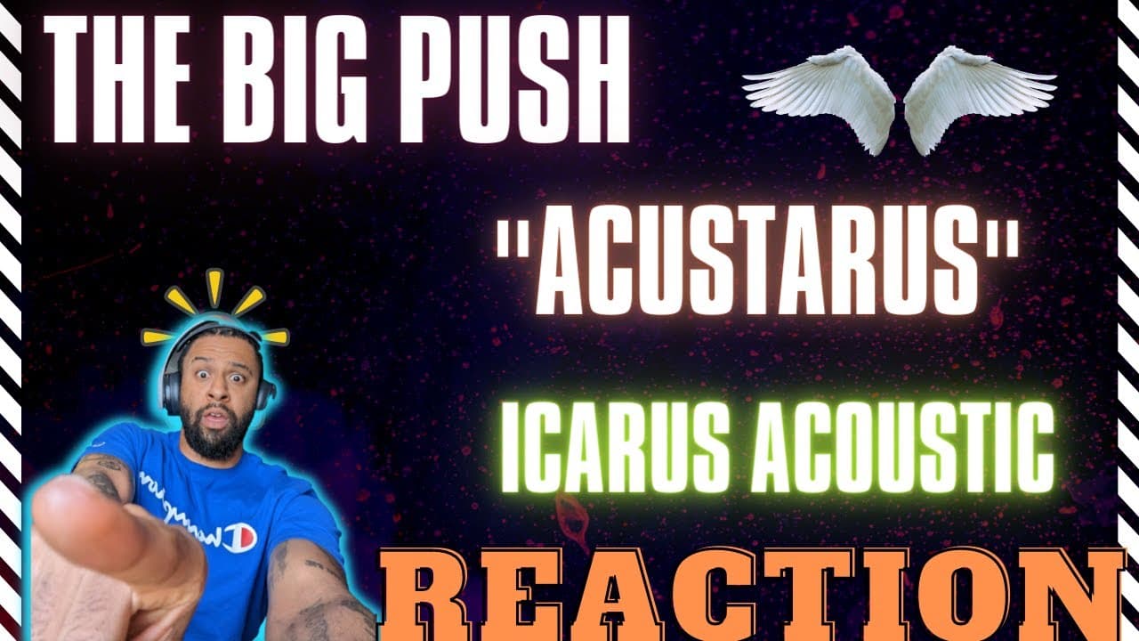 CRAZY GOOD! The Big Push - Acustarus (Icarus Acoustic) | REACTION