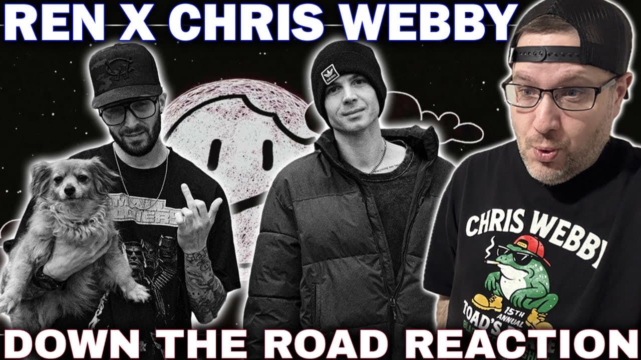 REACTION TO REN x CHRIS WEBBY - DOWN THE ROAD (INPATIENT)