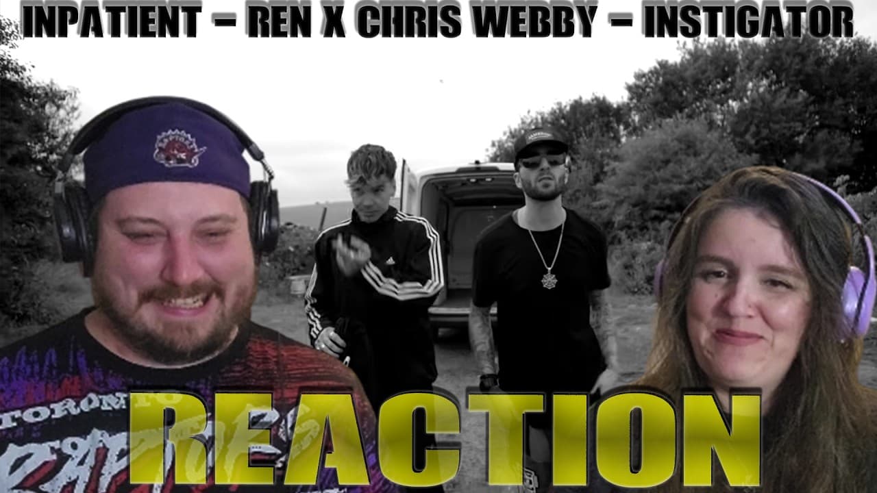 Inpatient - Ren X Chris Webby - Instigator REACTION - HERE WE GO!