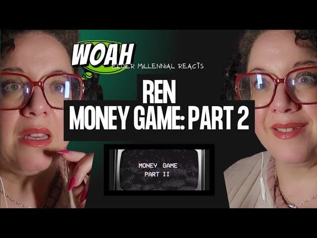 REN SPEAKING FACTS! Elder Millennial reacts: Ren - Money Game Part 2