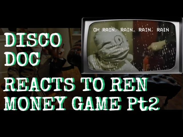 Still Feeding the Greed?  Disco Doc Reacts to Ren - Money Game Pt2