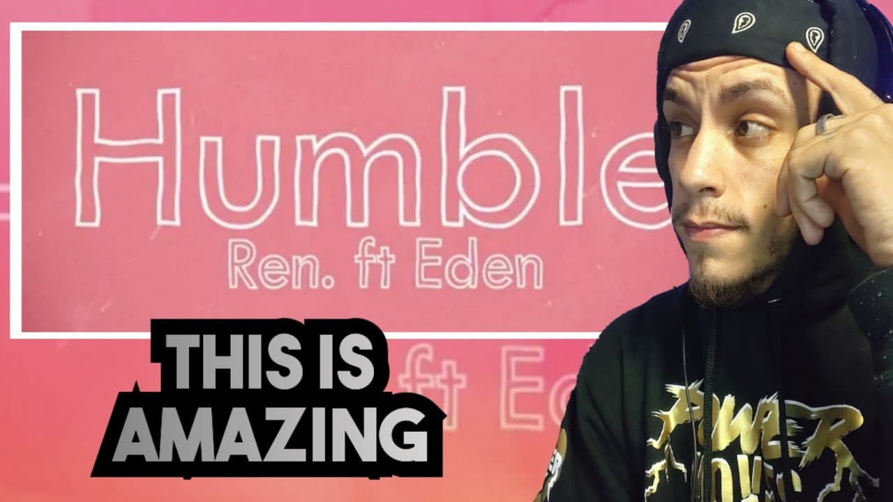 Ren - Humble (Feat. Eden Nash) *REACTION*