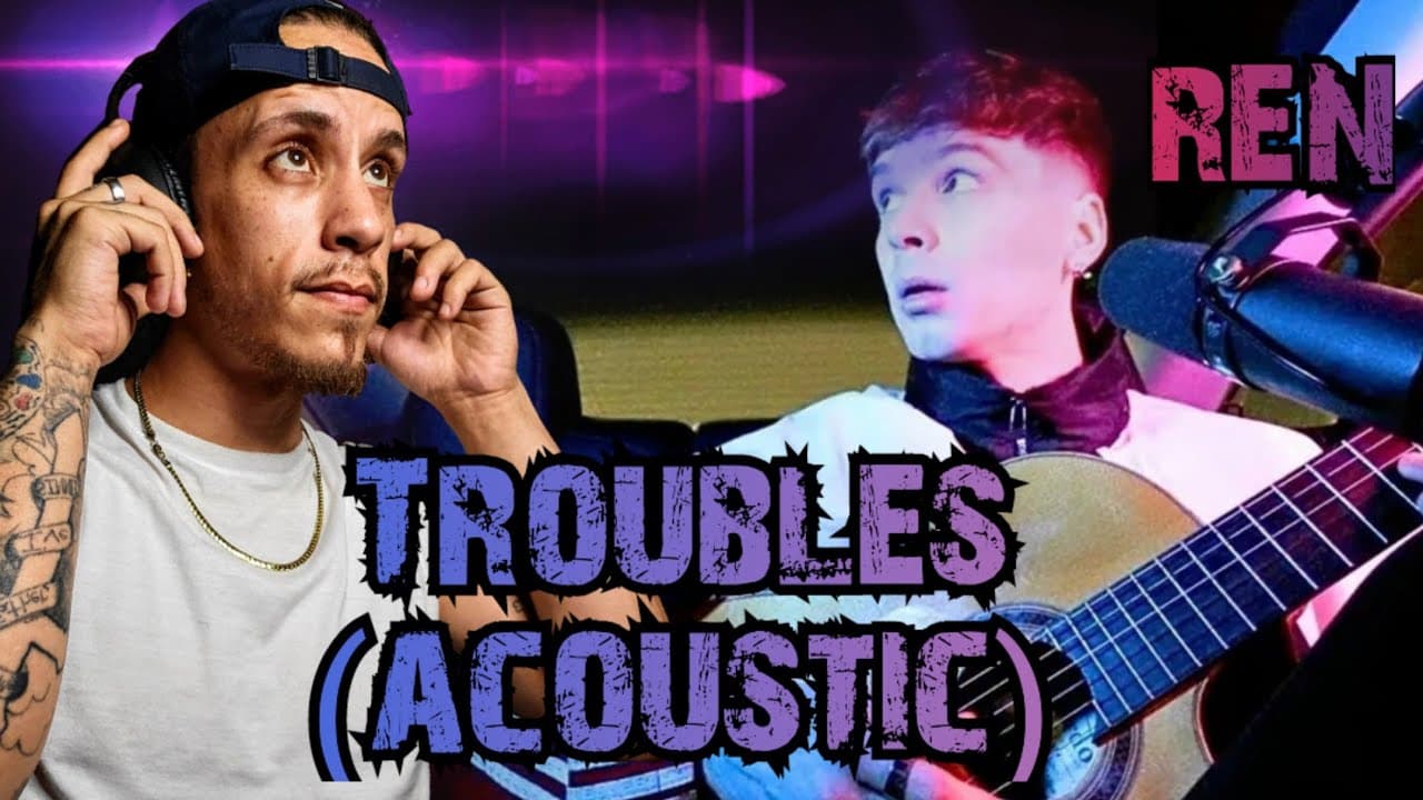 REN - Troubles (acoustic) *REACTION*