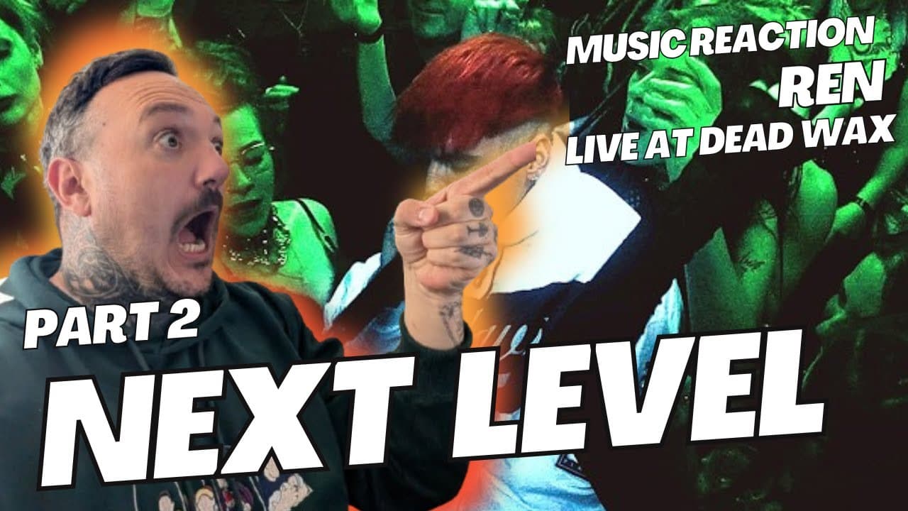 📹 UK Dad/Guy First Time Watching Reaction to Ren – “Live at Dead Wax Part 2”