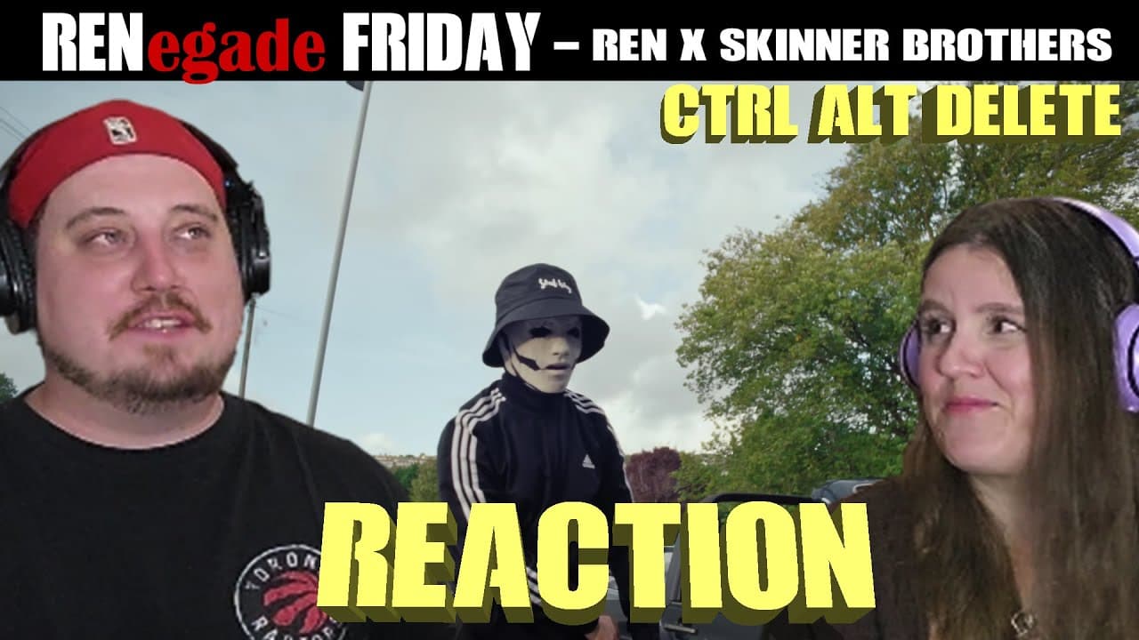 RENegade Friday - Ren X Skinner Brothers - CTRL ALT DELETE REACTION!! The Day Continues On!
