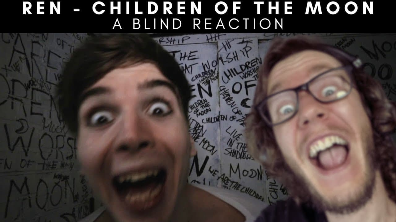 Ren - Children Of The Moon (A Blind Reaction)