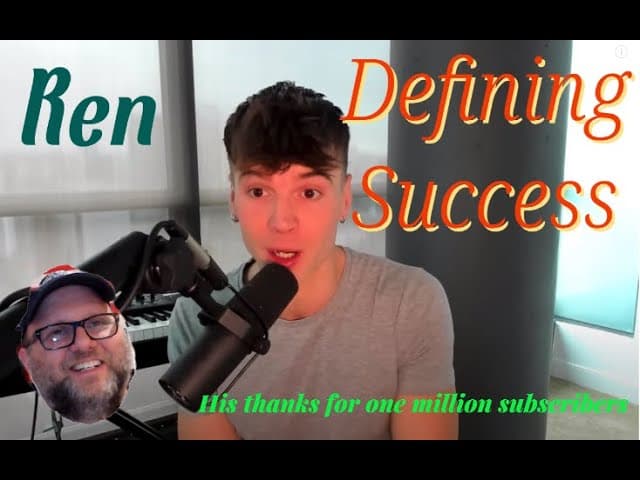 Ren - One Million Subscribers - Defining Success - reaction