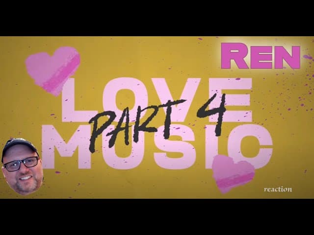 Ren - "Love Music, Part 4" (Official Lyric Video) - reaction