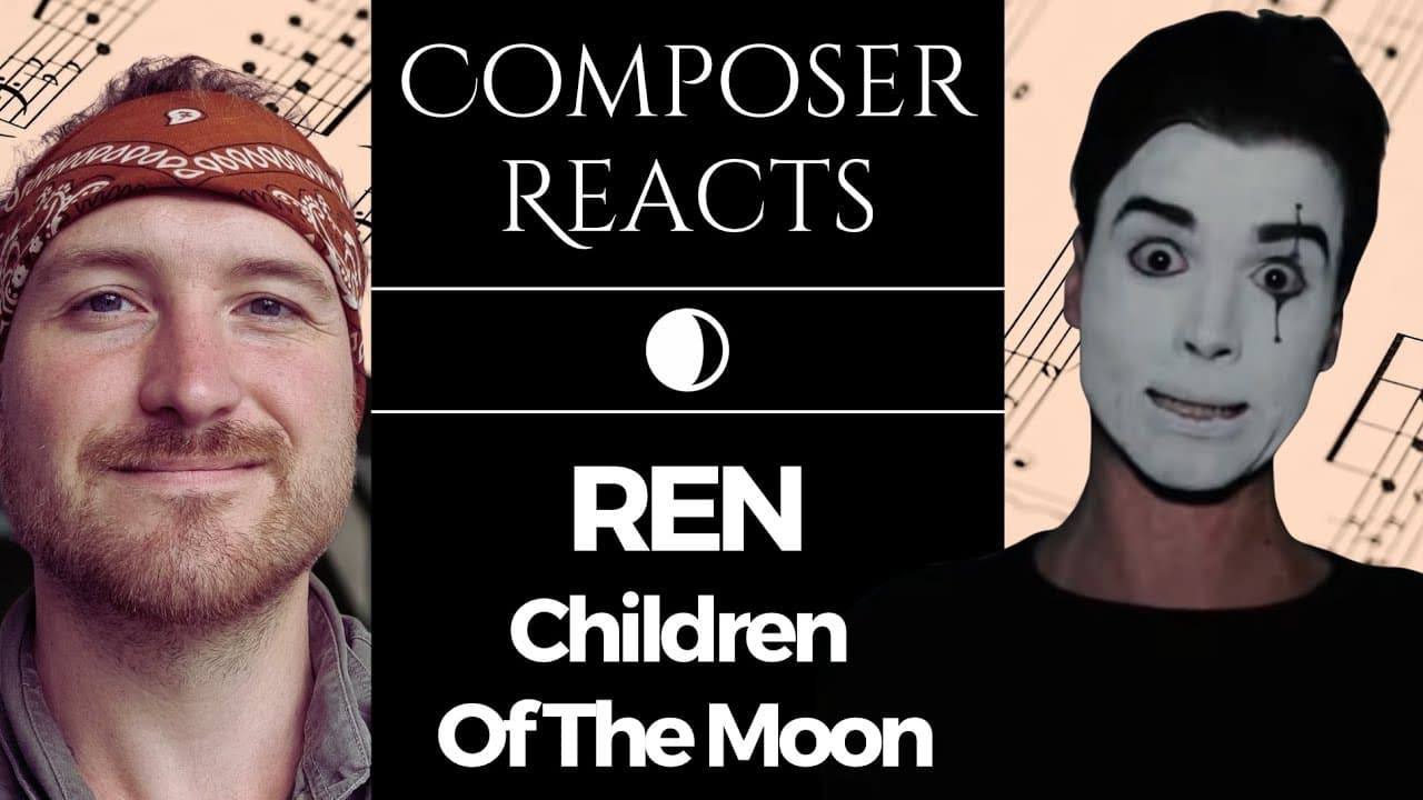 Composer Reacts to Ren - Children Of The Moon