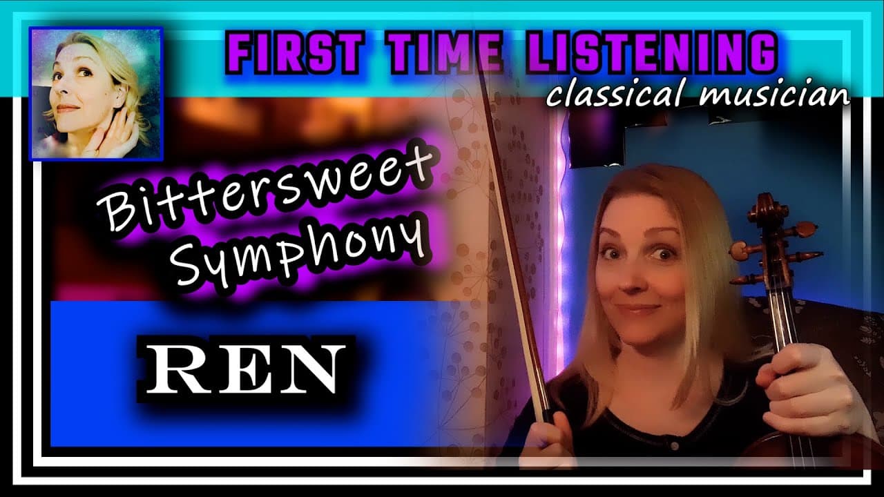 Classical musician reacts -- BITTERSWEET SYMPHONY -- Ren -- FIRST TIME LISTENING -- *so much fun!!*