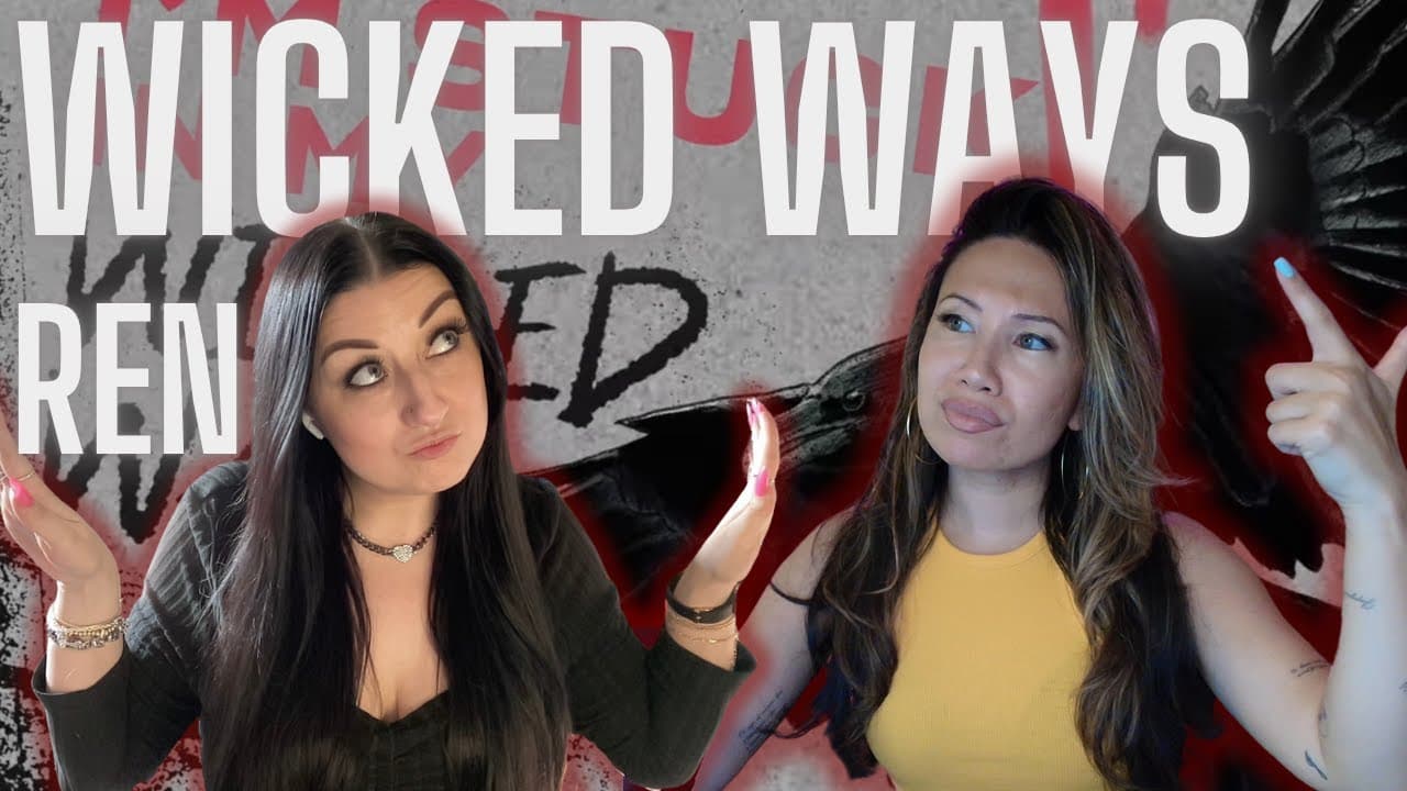 Wicked Ways / REN REACTION!