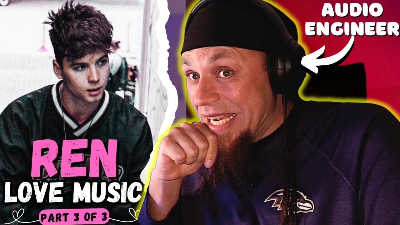 REN "LOVE MUSIC,PT.3"  // Audio Engineer & Musician Reacts