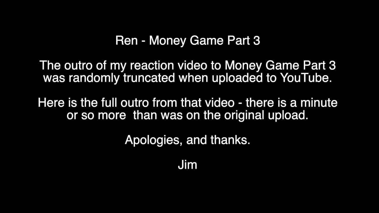 Ren: Money Game 3 - Thoughts and Opinions