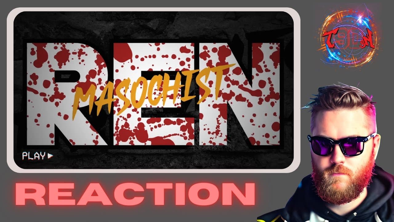 REN CHOSE VIOLENCE TODAY!!! REN - MASOCHIST - REACTION