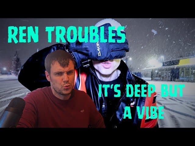 Ren Troubles reaction/deep message and great storytelling