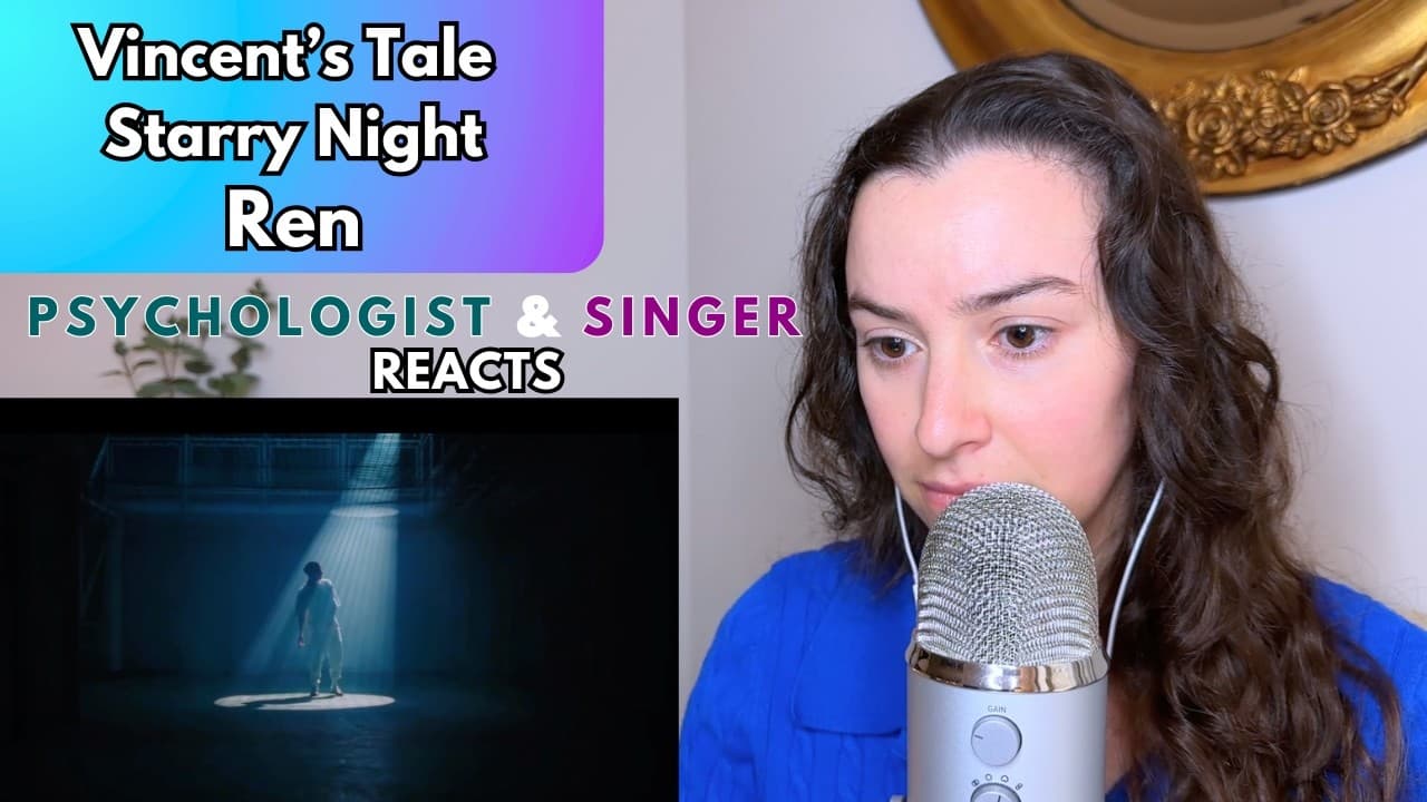 Psychologist & Recording Artist first time reaction to "Vincent's Tale - Starry Night" by Ren!