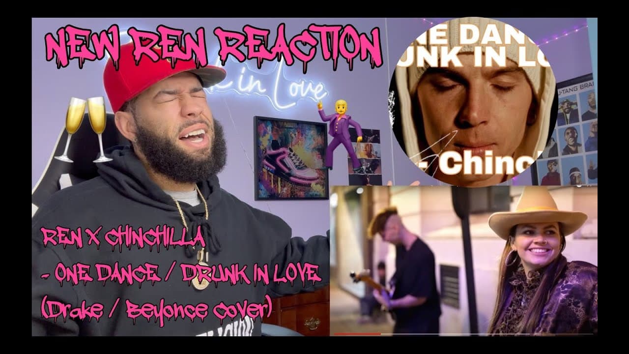 A Great Duo! | Ren x Chinchilla  - One Dance /Drunk in love (Drake / Beyoncé cover) [REACTION!!!]