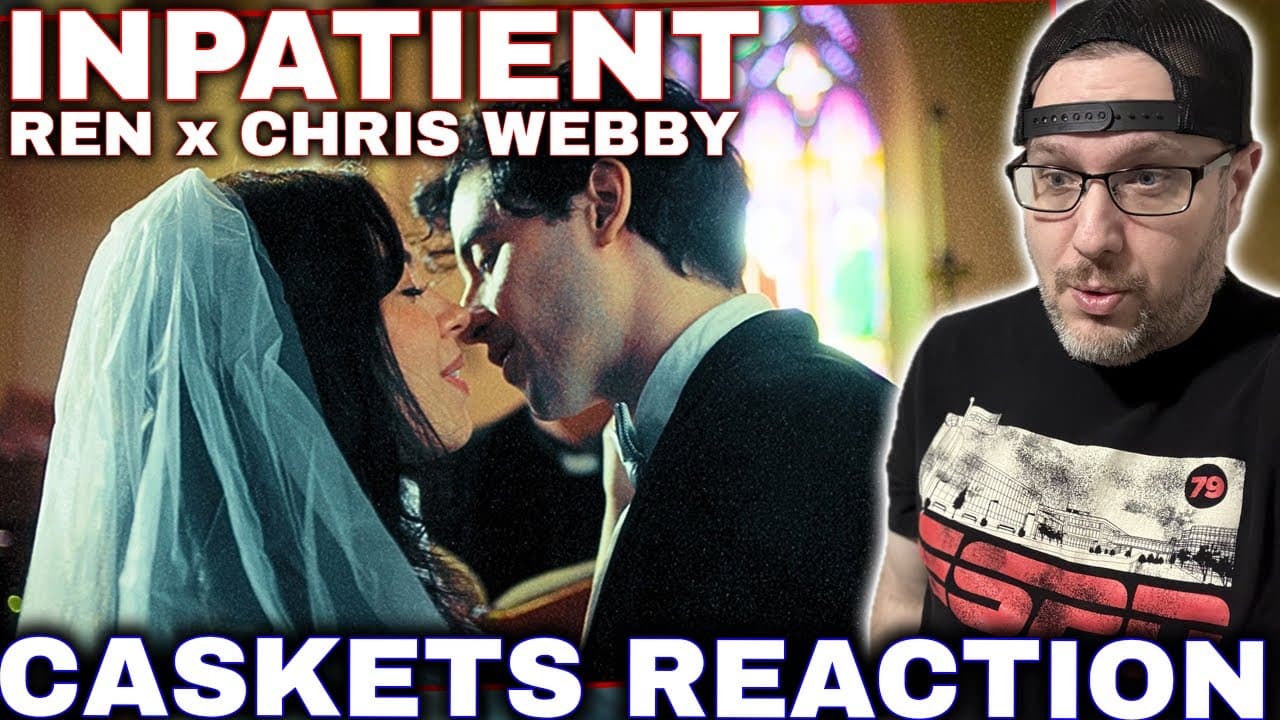 INPATIENT REN x CHRIS WEBBY - CASKETS REACTION!