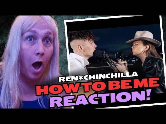 1st Time REACTING to: "How To Be Me" by Ren, X Chinchilla