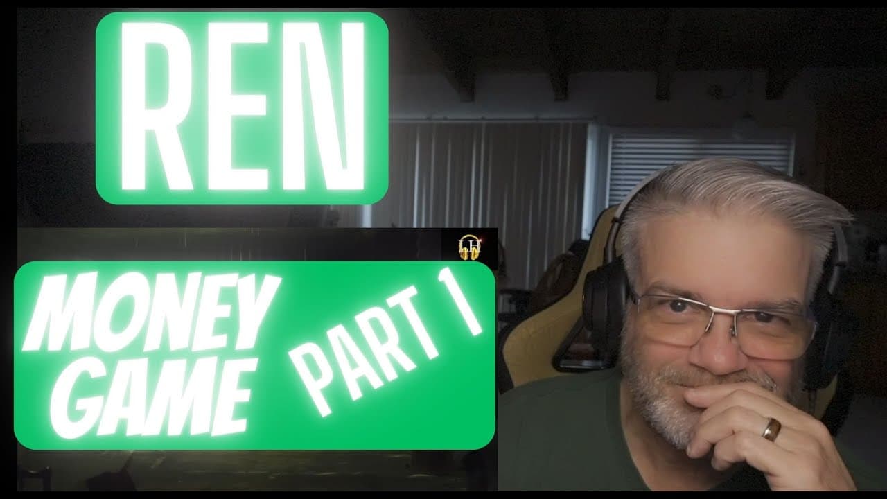 Ren - Money Game - PART 1 - Reaction - Important lesson here my friends