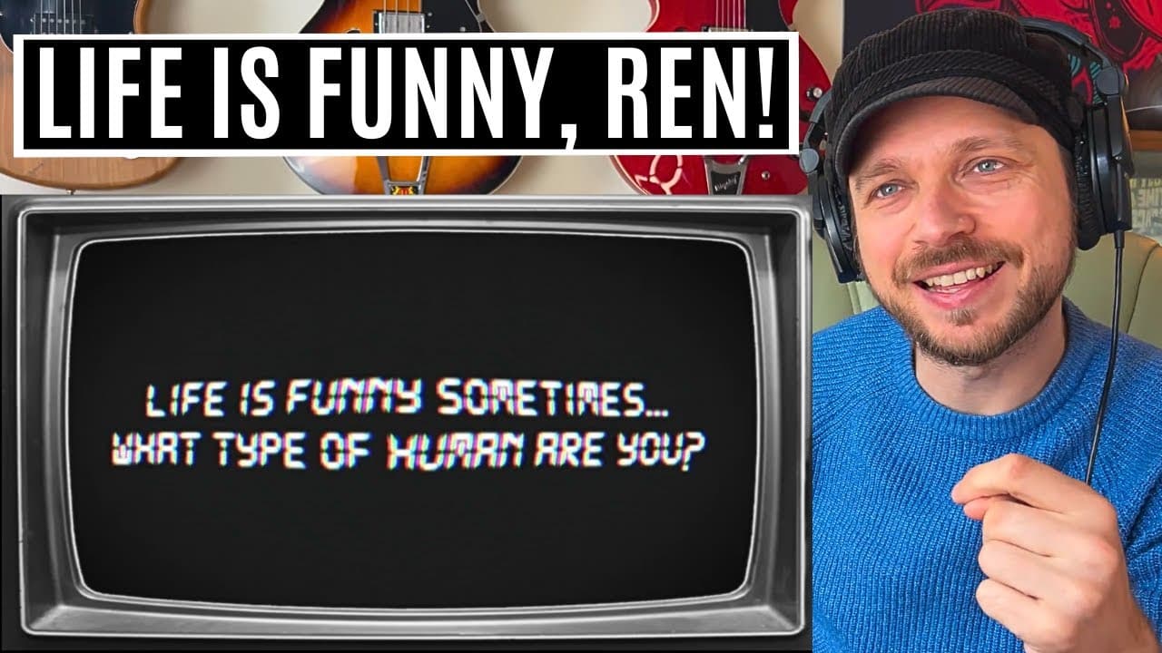 Ren - Life Is Funny Reaction