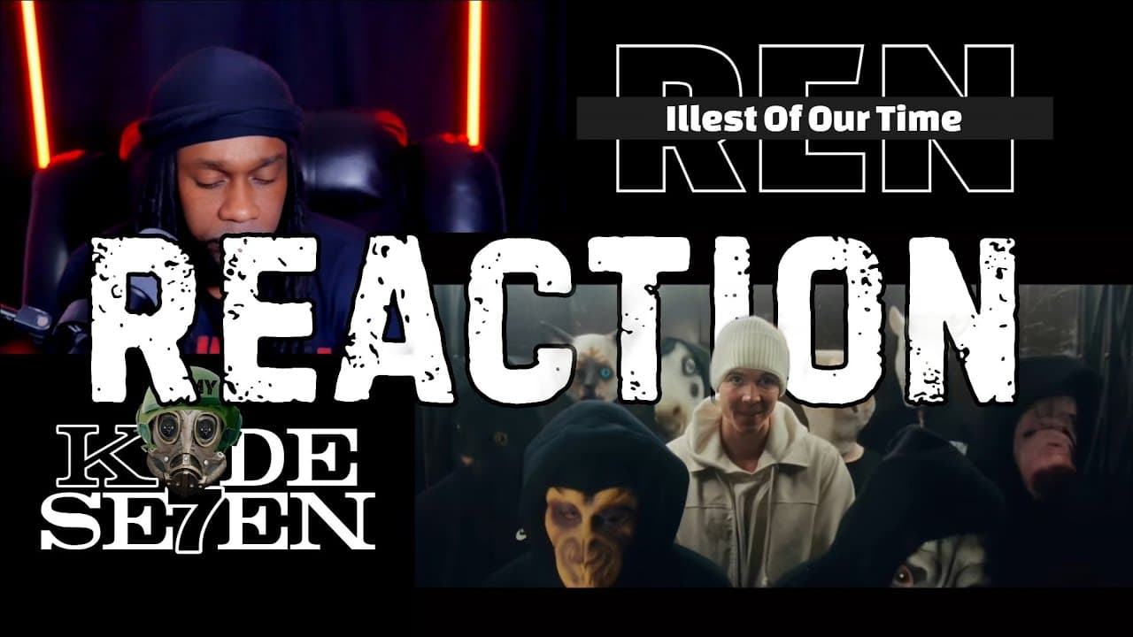 REN - Illest of our Time (reaction)