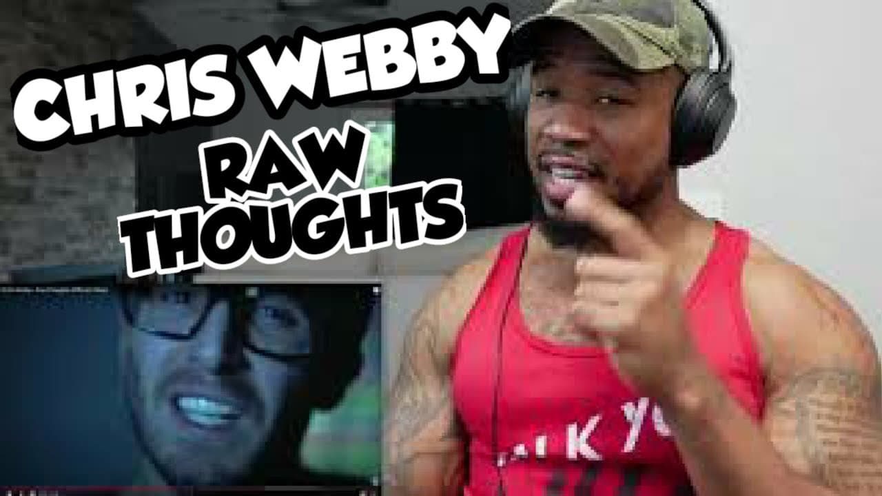 CHRIS WEBBY - RAW THOUGHTS - REACTION