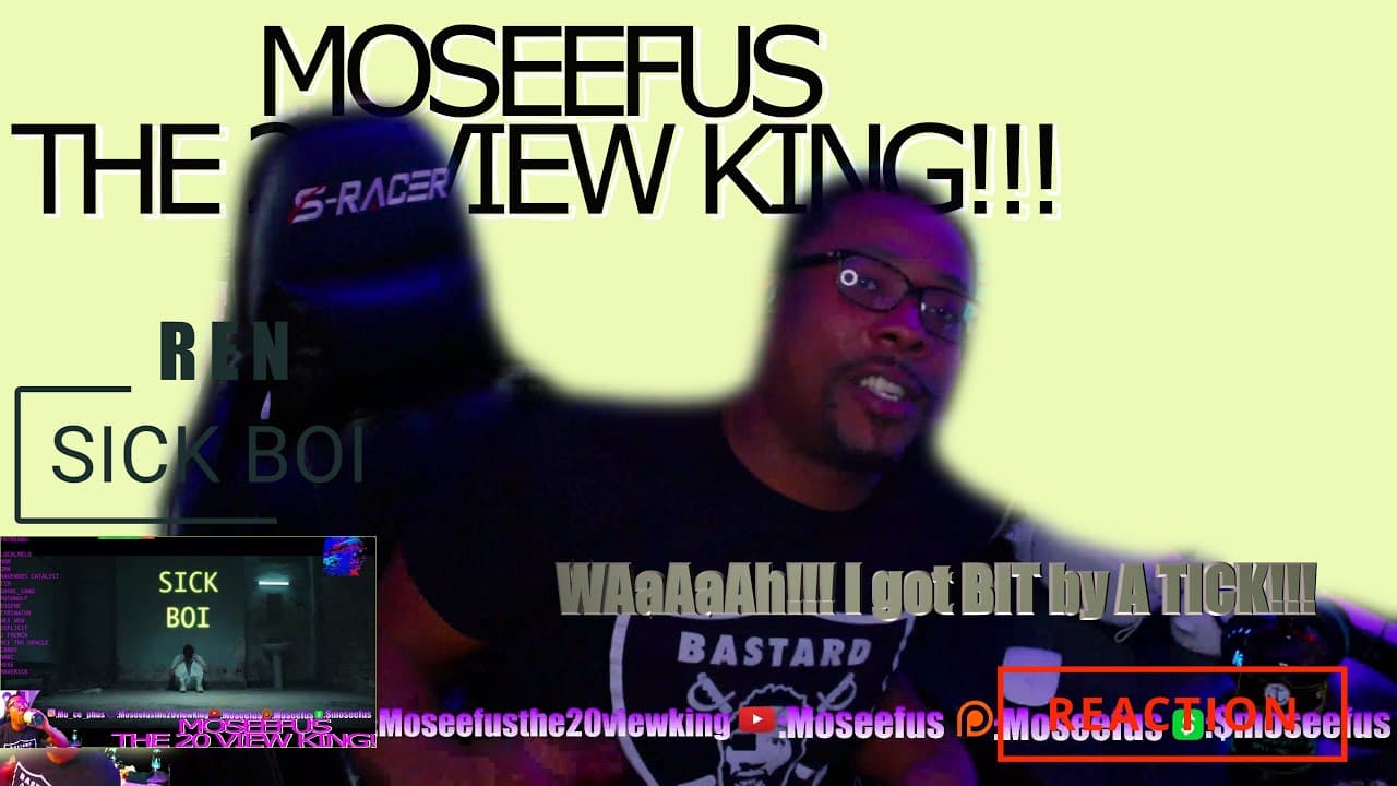 WaAaAah!!! I got BIT BY A TICK!!!\ REN - SICK BOI #reaction #moseefus #the20viewking