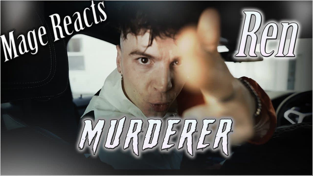 Mage Reacts: Murderer | Ren