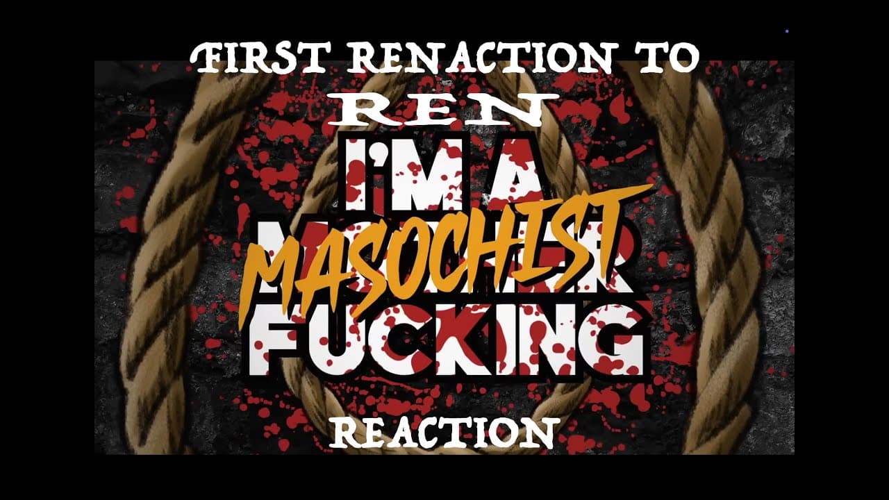 RENaction to Ren | Masochist